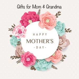 Gifts for Moms and Grandmas
